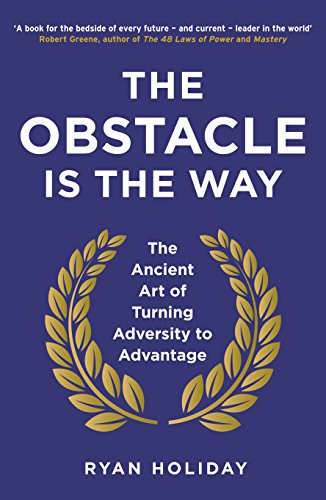 The Obstacle Is The Way